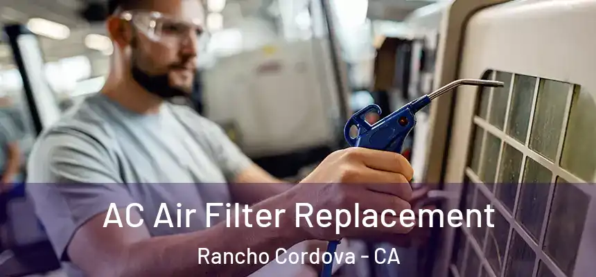  AC Air Filter Replacement Rancho Cordova - CA