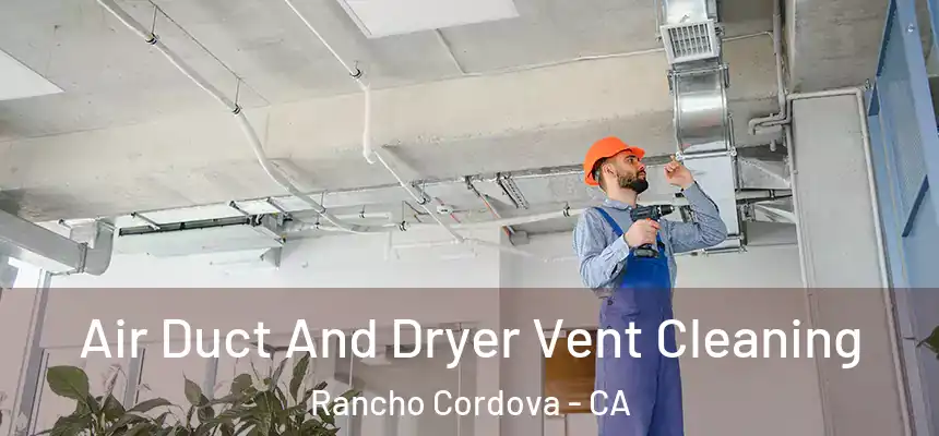  Air Duct And Dryer Vent Cleaning Rancho Cordova - CA