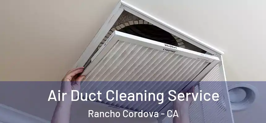  Air Duct Cleaning Service Rancho Cordova - CA