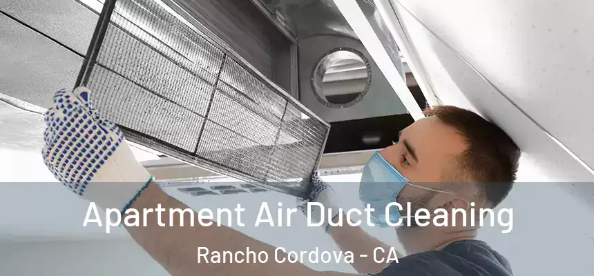 Apartment Air Duct Cleaning Rancho Cordova - CA