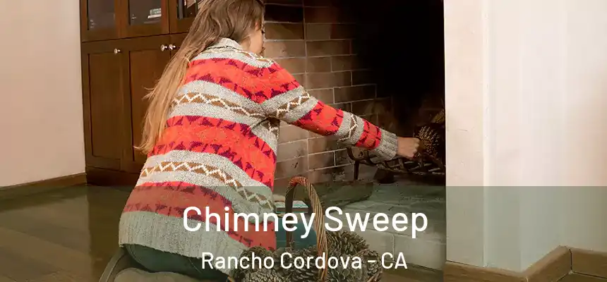 Chimney Sweep Rancho Cordova - CA