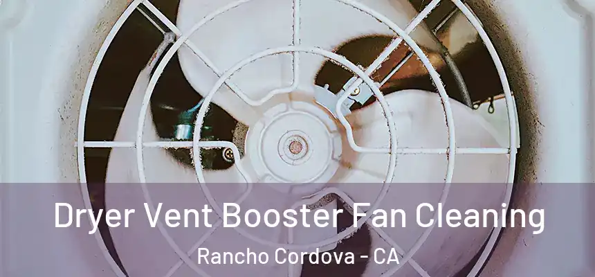 Dryer Vent Booster Fan Cleaning Rancho Cordova - CA