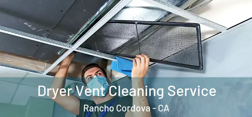 Dryer Vent Cleaning Service Rancho Cordova - CA