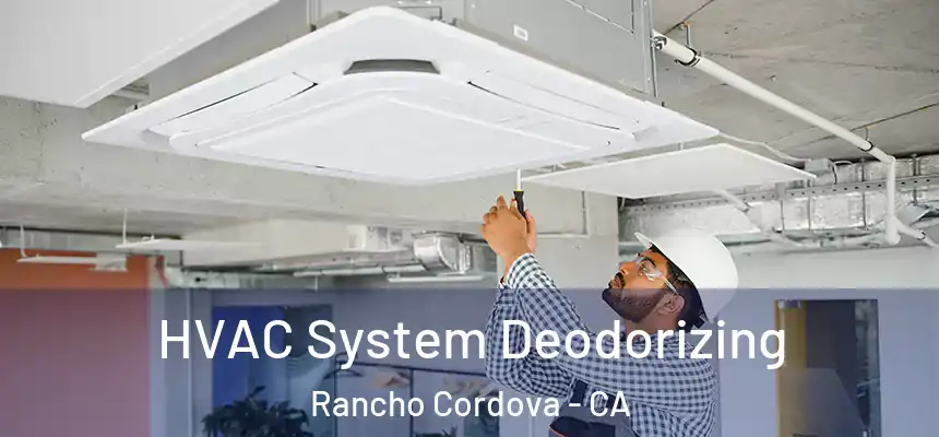  HVAC System Deodorizing Rancho Cordova - CA