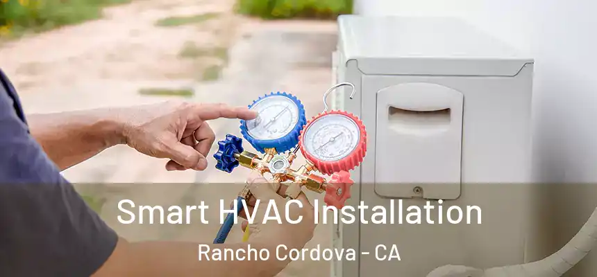  Smart HVAC Installation Rancho Cordova - CA